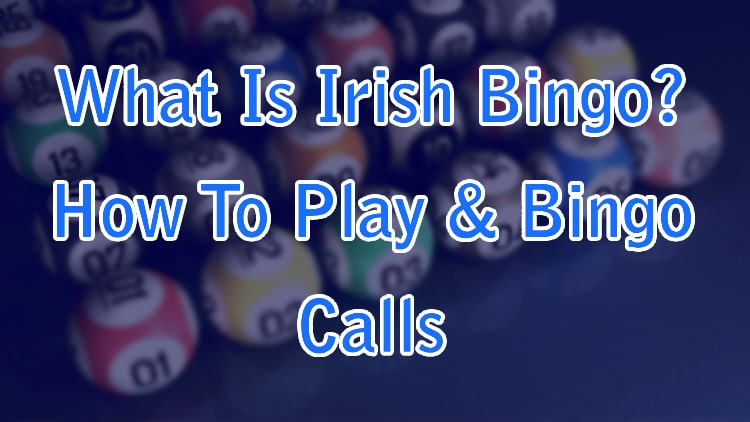 What Is Irish Bingo? How To Play & Bingo Calls