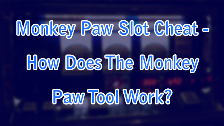 Monkey Paw Slot Cheat - How Does The Monkey Paw Tool Work?