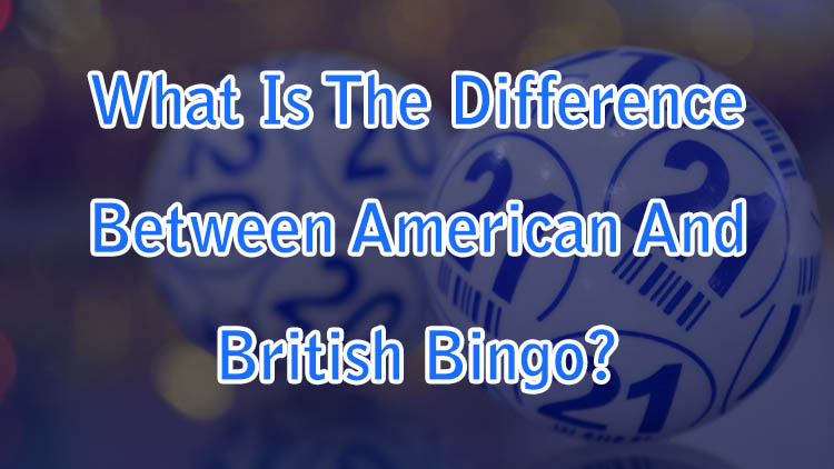 What Is The Difference Between American And British Bingo?