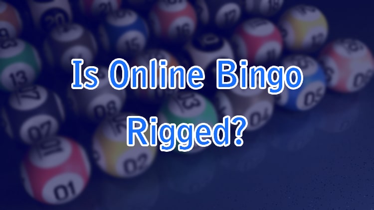 Is Online Bingo Rigged?